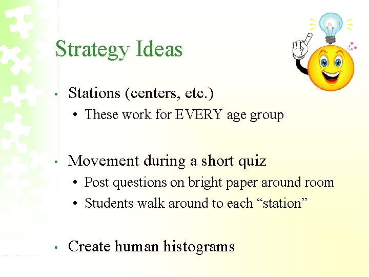 Strategy Ideas • Stations (centers, etc. ) • These work for EVERY age group