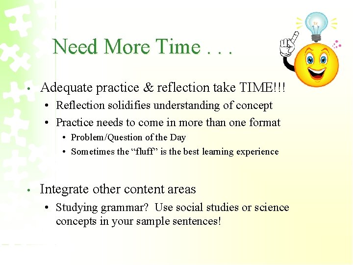 Need More Time. . . • Adequate practice & reflection take TIME!!! • Reflection