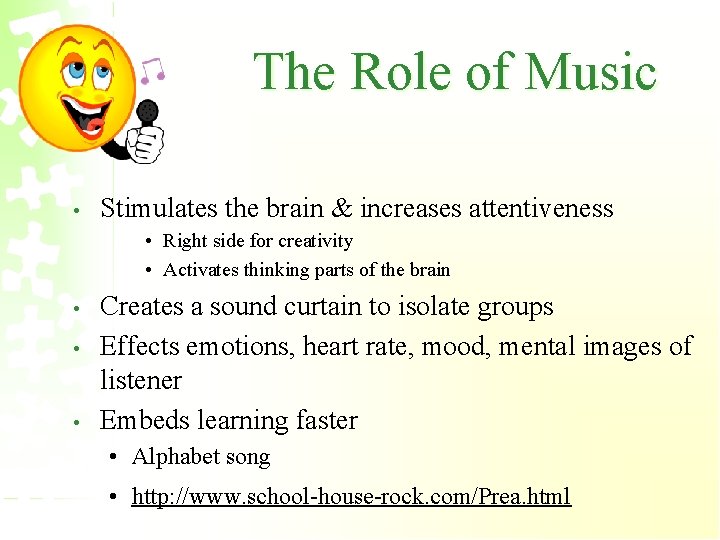 The Role of Music • Stimulates the brain & increases attentiveness • Right side