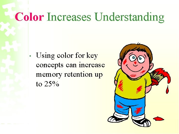 Color Increases Understanding • Using color for key concepts can increase memory retention up