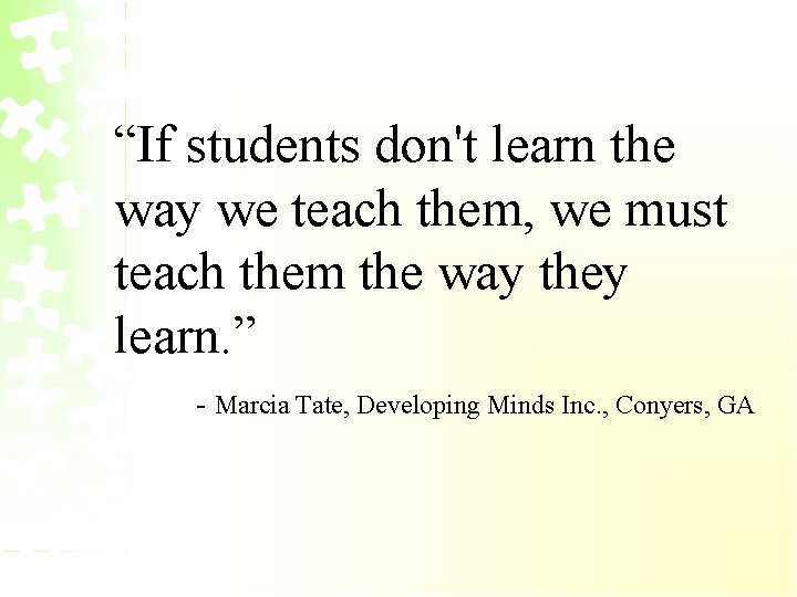 “If students don't learn the way we teach them, we must teach them the