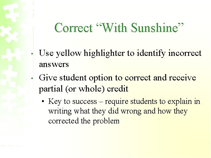 Correct “With Sunshine” • • Use yellow highlighter to identify incorrect answers Give student