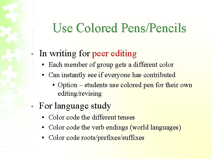 Use Colored Pens/Pencils • In writing for peer editing • Each member of group