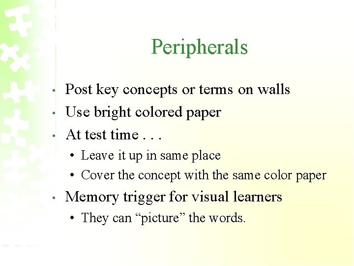 Peripherals • • • Post key concepts or terms on walls Use bright colored