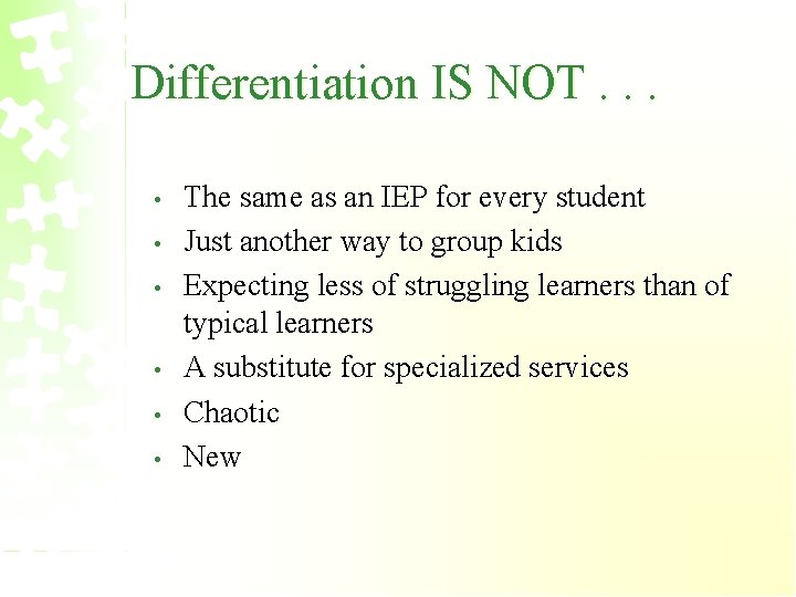 Differentiation IS NOT. . . • • • The same as an IEP for