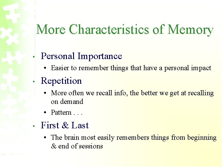 More Characteristics of Memory • Personal Importance • Easier to remember things that have