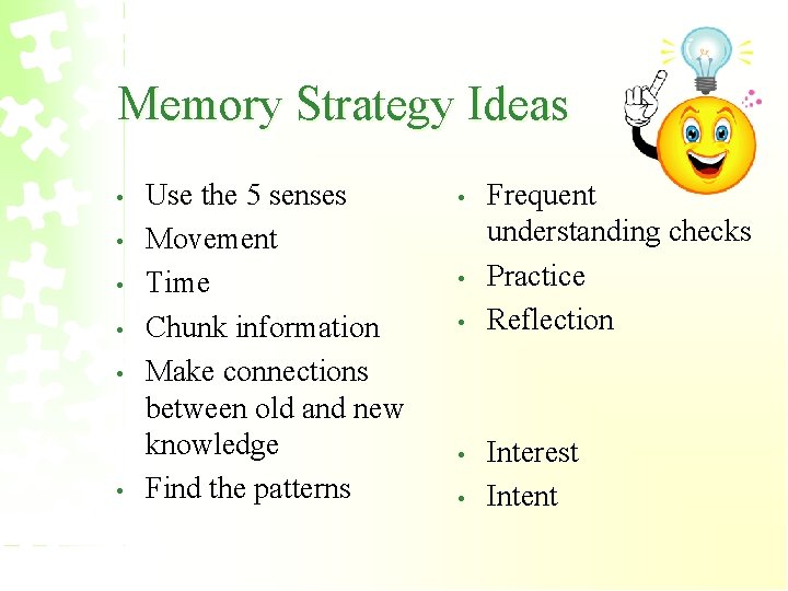 Memory Strategy Ideas • • • Use the 5 senses Movement Time Chunk information