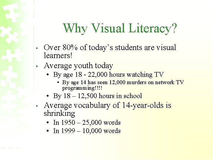 Why Visual Literacy? • • Over 80% of today’s students are visual learners! Average