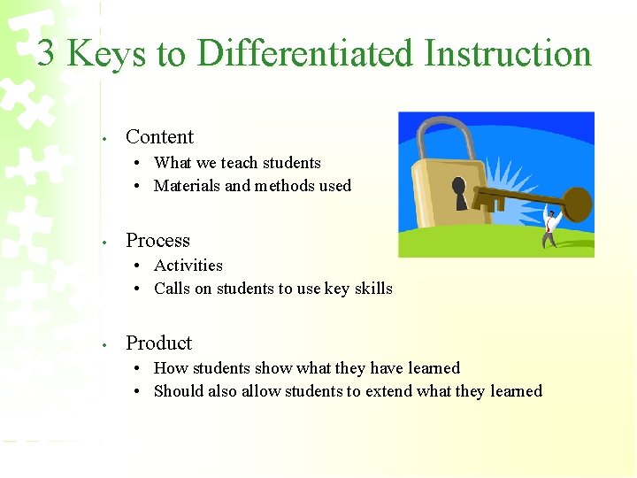 3 Keys to Differentiated Instruction • Content • What we teach students • Materials