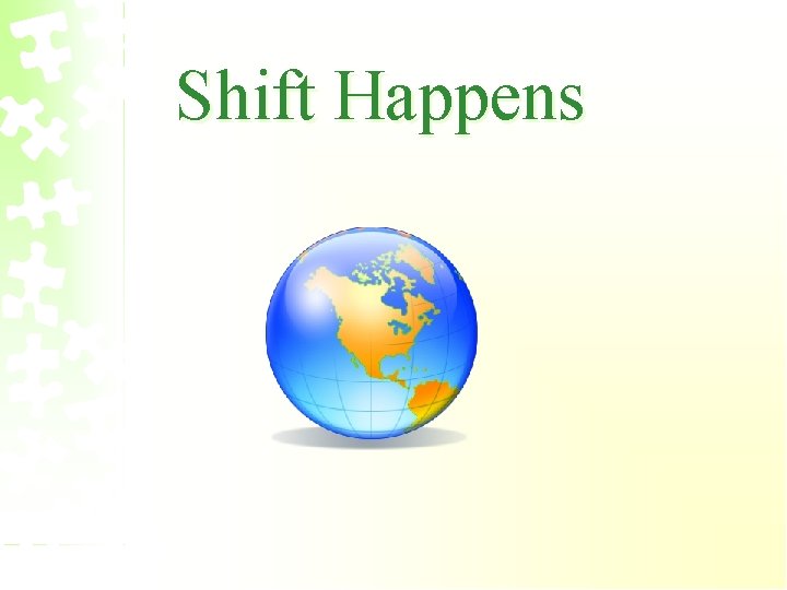 Shift Happens 