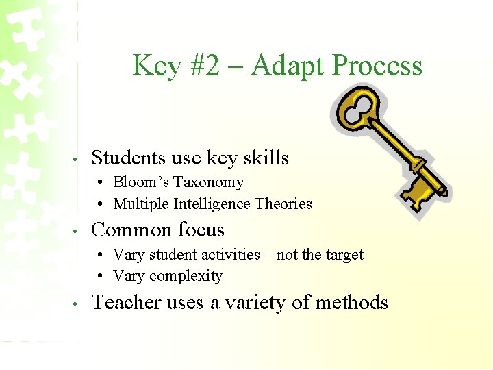 Key #2 – Adapt Process • Students use key skills • Bloom’s Taxonomy •