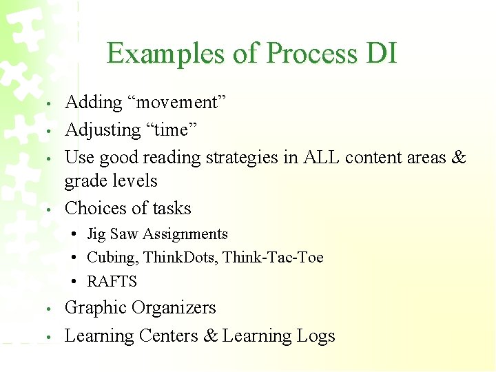 Examples of Process DI • • Adding “movement” Adjusting “time” Use good reading strategies