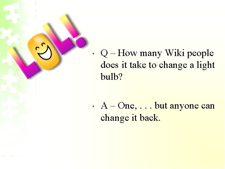  • Q – How many Wiki people does it take to change a