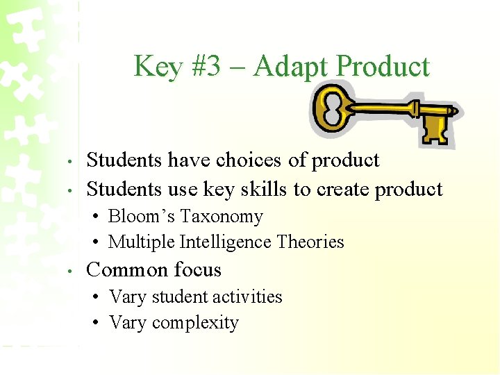 Key #3 – Adapt Product • • Students have choices of product Students use