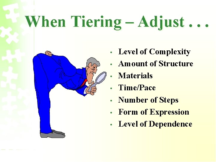 When Tiering – Adjust. . . • • Level of Complexity Amount of Structure