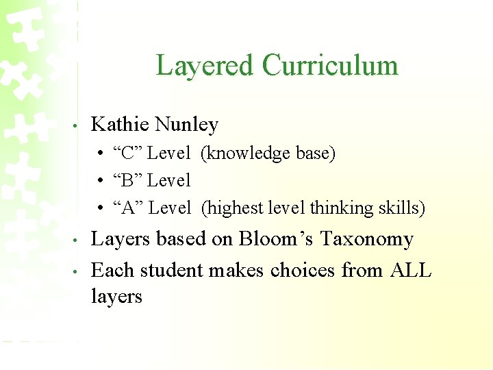 Layered Curriculum • Kathie Nunley • “C” Level (knowledge base) • “B” Level •