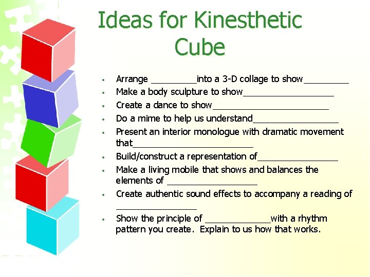 Ideas for Kinesthetic Cube • • • Arrange _____into a 3 -D collage to