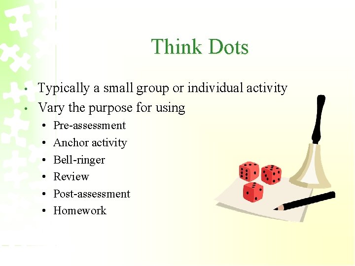 Think Dots • • Typically a small group or individual activity Vary the purpose