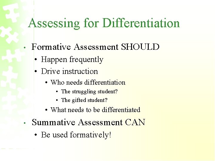 Assessing for Differentiation • Formative Assessment SHOULD • Happen frequently • Drive instruction •