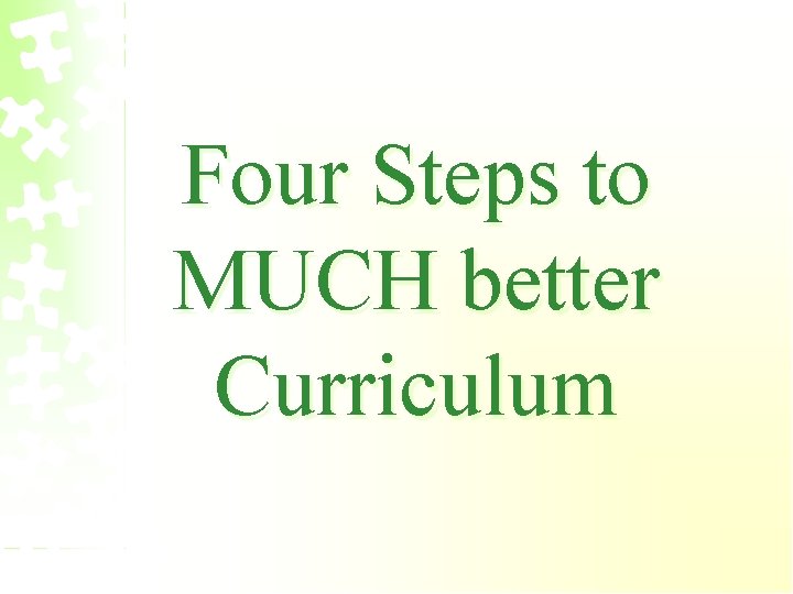 Four Steps to MUCH better Curriculum 