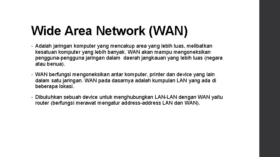 Wide Area Network (WAN) • Adalah jaringan komputer yang mencakup area yang lebih luas,