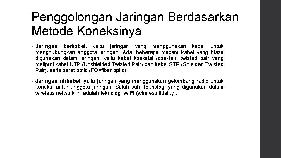 Penggolongan Jaringan Berdasarkan Metode Koneksinya • Jaringan berkabel, yaitu jaringan yang menggunakan kabel untuk