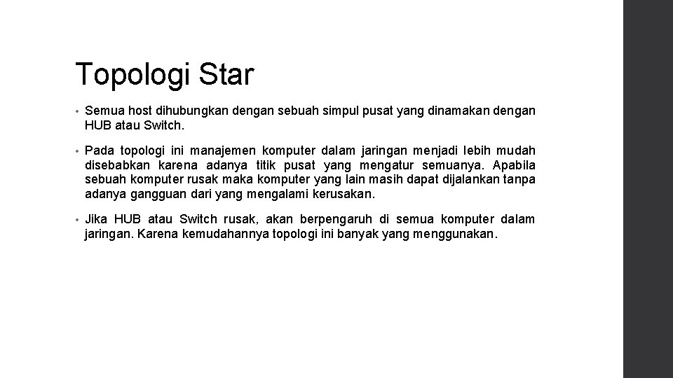 Topologi Star • Semua host dihubungkan dengan sebuah simpul pusat yang dinamakan dengan HUB