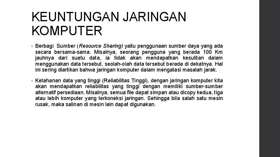 KEUNTUNGAN JARINGAN KOMPUTER • Berbagi Sumber (Resource Sharing) yaitu penggunaan sumber daya yang ada