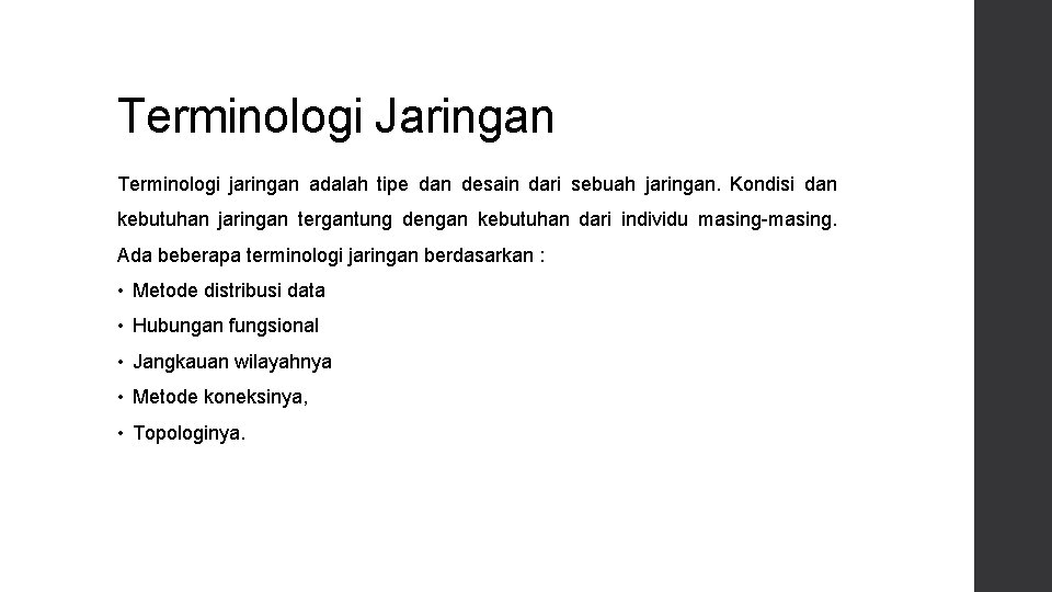 Terminologi Jaringan Terminologi jaringan adalah tipe dan desain dari sebuah jaringan. Kondisi dan kebutuhan