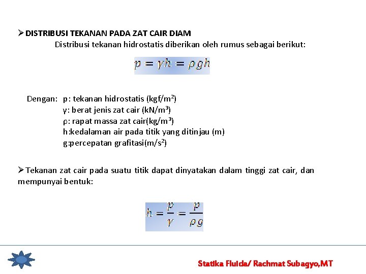 ØDISTRIBUSI TEKANAN PADA ZAT CAIR DIAM Distribusi tekanan hidrostatis diberikan oleh rumus sebagai berikut: