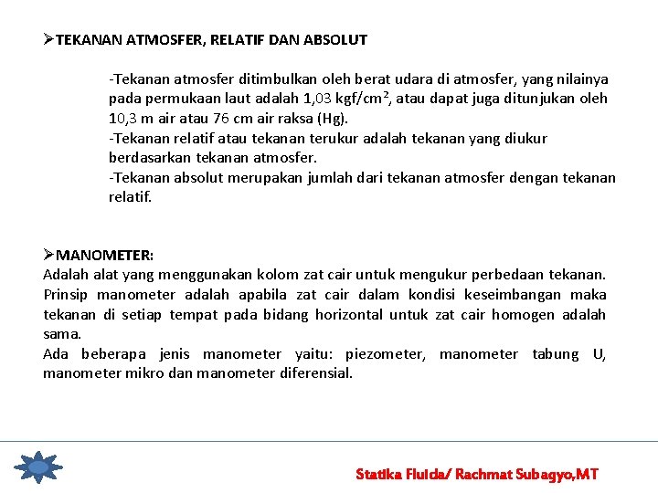 ØTEKANAN ATMOSFER, RELATIF DAN ABSOLUT -Tekanan atmosfer ditimbulkan oleh berat udara di atmosfer, yang