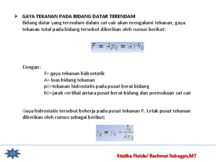Ø GAYA TEKANAN PADA BIDANG DATAR TERENDAM Bidang datar yang terendam dalam zat cair