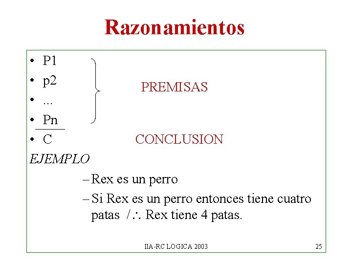 Razonamientos • P 1 • p 2 PREMISAS • . . . • Pn