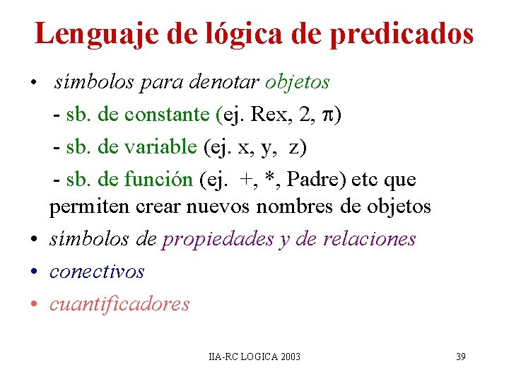 Lenguaje de lógica de predicados • símbolos para denotar objetos - sb. de constante