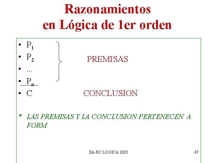 Razonamientos en Lógica de 1 er orden • • • P 1 P 2.