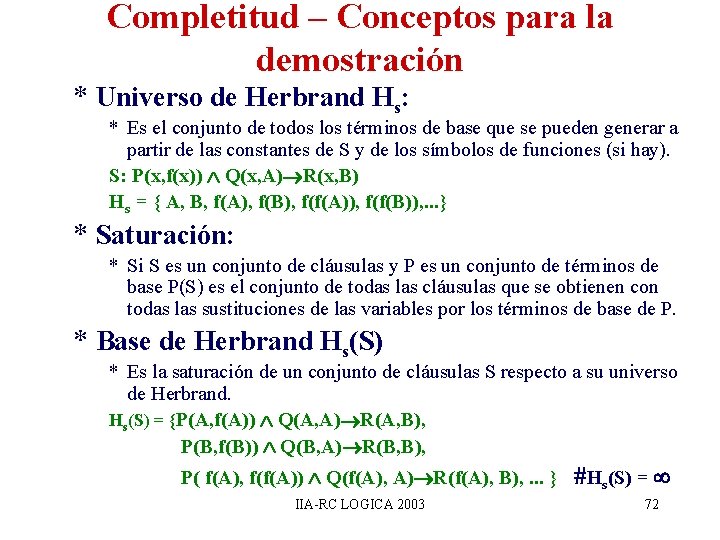 Completitud – Conceptos para la demostración * Universo de Herbrand Hs: * Es el