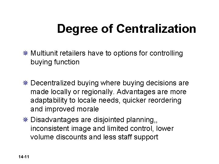 Degree of Centralization ¯ Multiunit retailers have to options for controlling buying function ¯