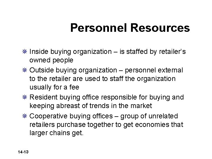 Personnel Resources ¯ Inside buying organization – is staffed by retailer’s owned people ¯