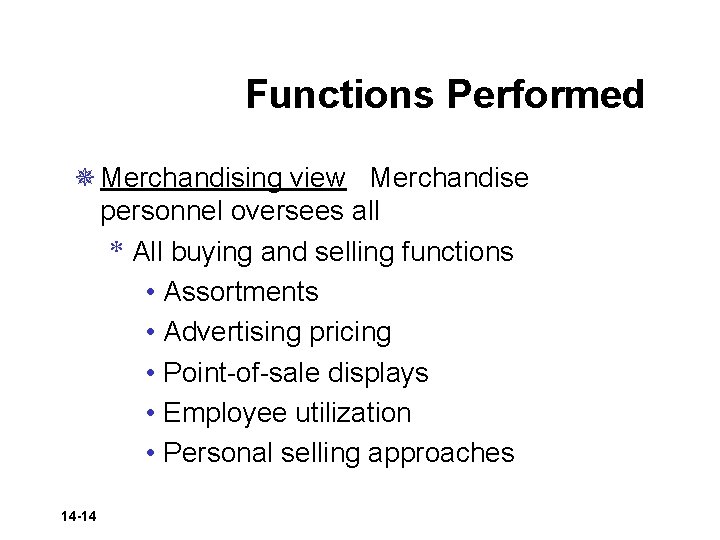 Functions Performed ¯ Merchandising view Merchandise personnel oversees all * All buying and selling