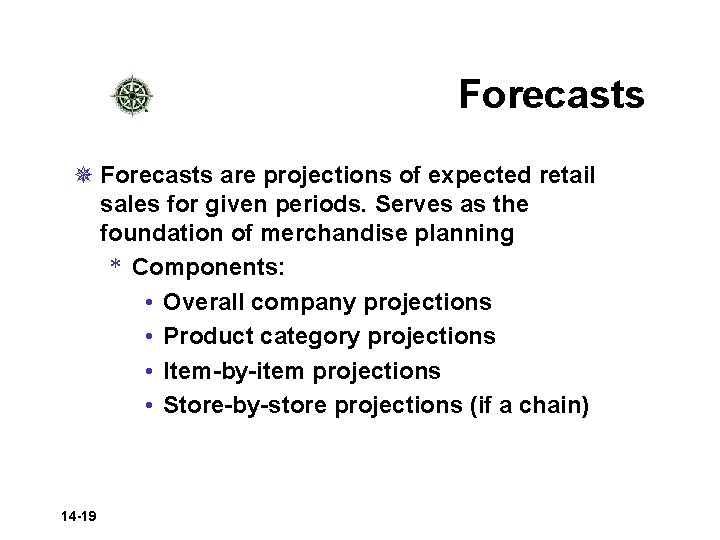Forecasts ¯ Forecasts are projections of expected retail sales for given periods. Serves as