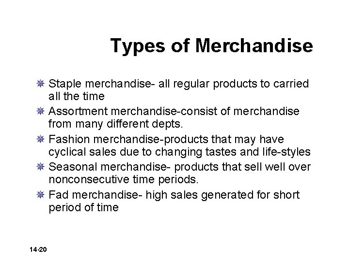 Types of Merchandise ¯ Staple merchandise- all regular products to carried all the time