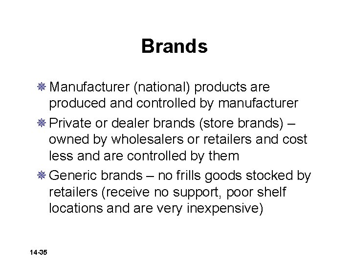 Brands ¯ Manufacturer (national) products are produced and controlled by manufacturer ¯ Private or
