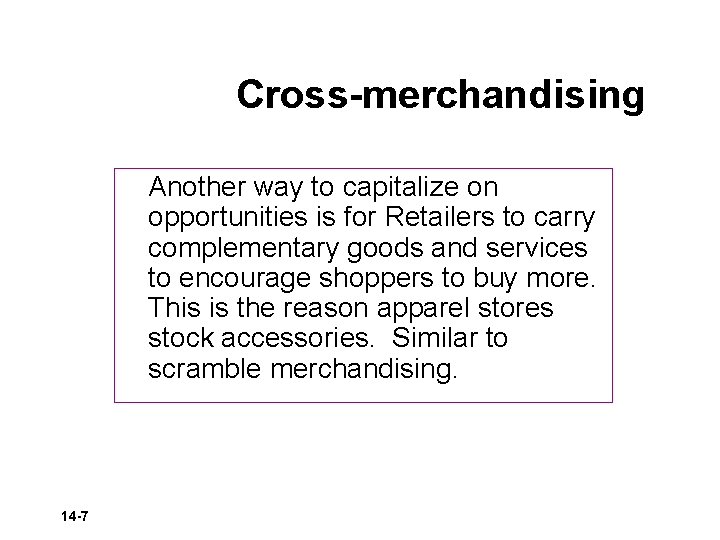 Cross-merchandising Another way to capitalize on opportunities is for Retailers to carry complementary goods