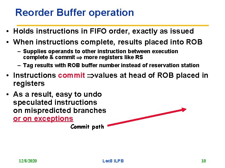 Reorder Buffer operation • Holds instructions in FIFO order, exactly as issued • When