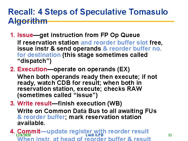 Recall: 4 Steps of Speculative Tomasulo Algorithm 1. Issue—get instruction from FP Op Queue