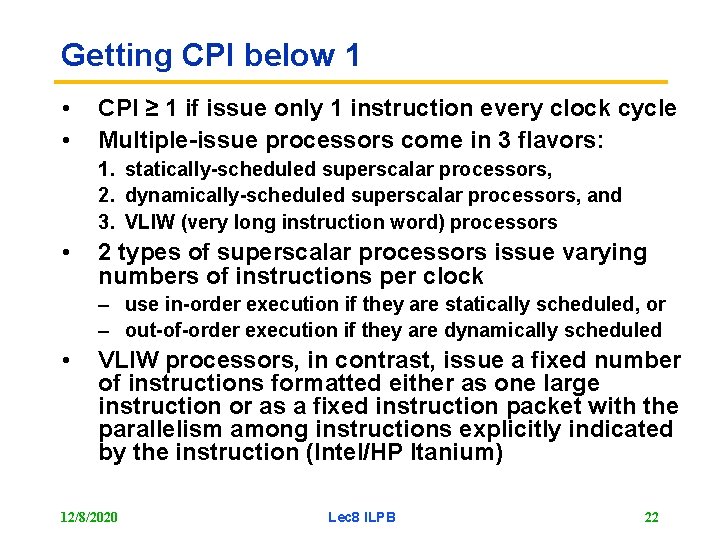 Getting CPI below 1 • • CPI ≥ 1 if issue only 1 instruction