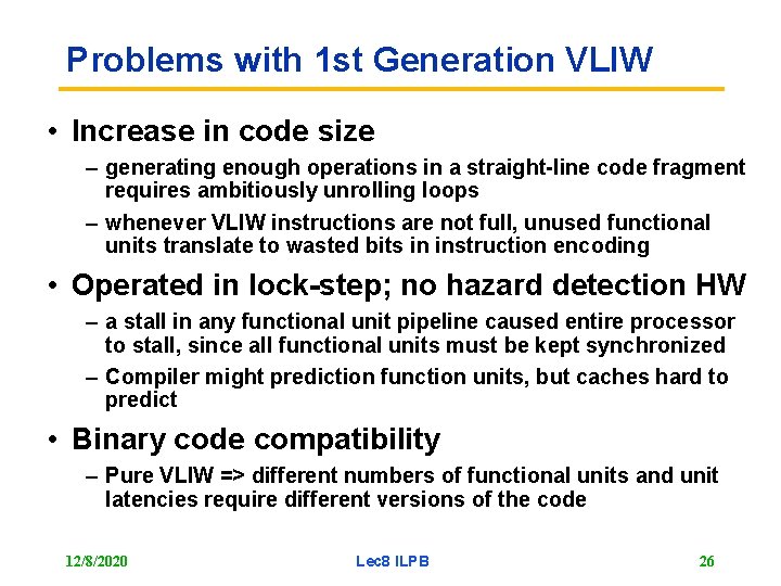 Problems with 1 st Generation VLIW • Increase in code size – generating enough