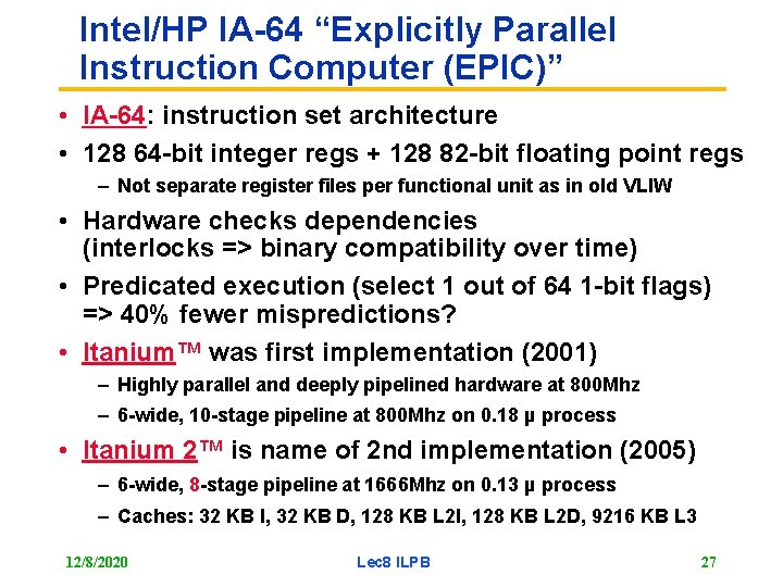 Intel/HP IA-64 “Explicitly Parallel Instruction Computer (EPIC)” • IA-64: instruction set architecture • 128