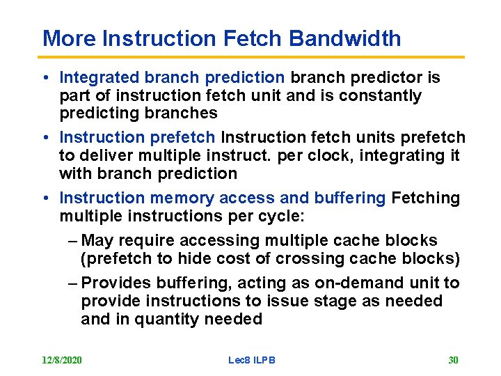 More Instruction Fetch Bandwidth • Integrated branch prediction branch predictor is part of instruction