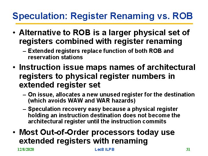 Speculation: Register Renaming vs. ROB • Alternative to ROB is a larger physical set